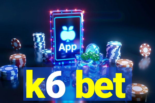 k6 bet